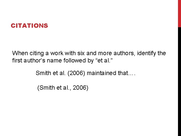 CITATIONS When citing a work with six and more authors, identify the first author’s