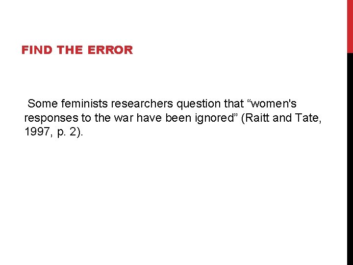 FIND THE ERROR Some feminists researchers question that “women's responses to the war have