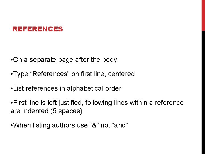 REFERENCES • On a separate page after the body • Type “References” on first