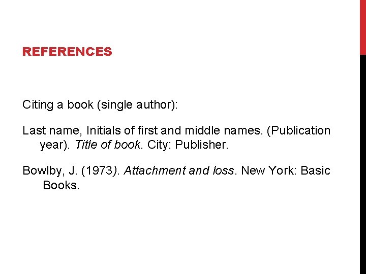 REFERENCES Citing a book (single author): Last name, Initials of first and middle names.