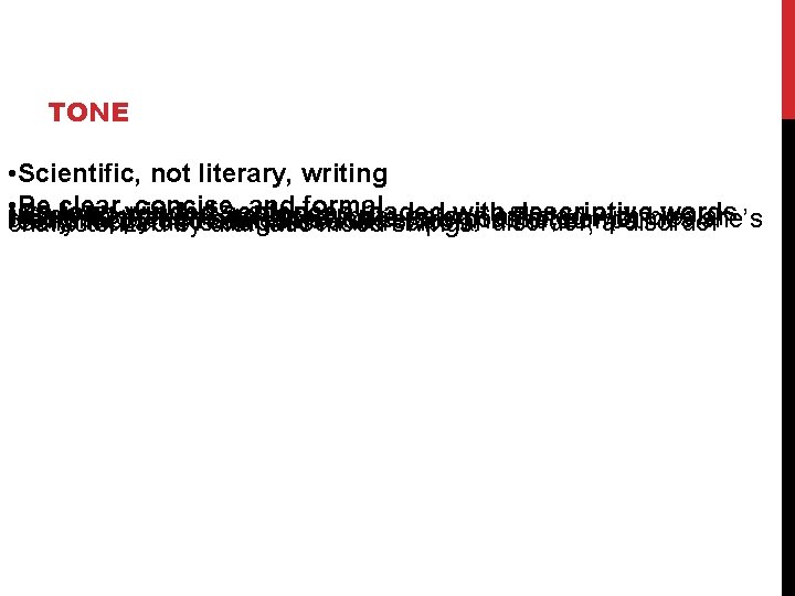 TONE • Scientific, not literary, writing • • disorder. Be clear, concise, and formal