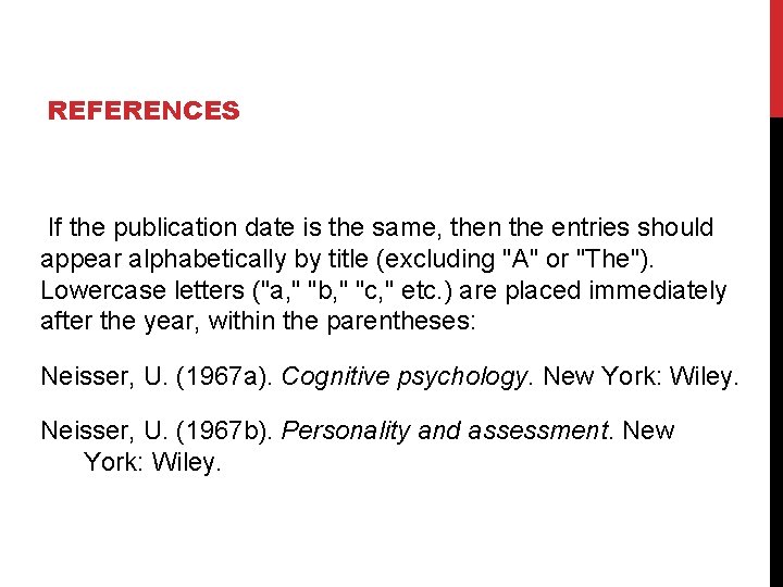 REFERENCES If the publication date is the same, then the entries should appear alphabetically