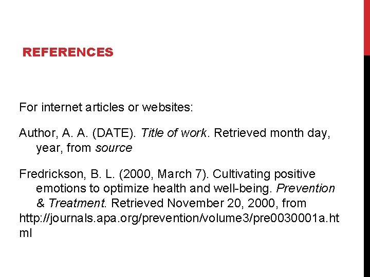 REFERENCES For internet articles or websites: Author, A. A. (DATE). Title of work. Retrieved