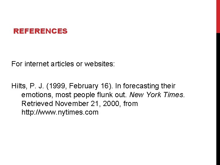REFERENCES For internet articles or websites: Hilts, P. J. (1999, February 16). In forecasting