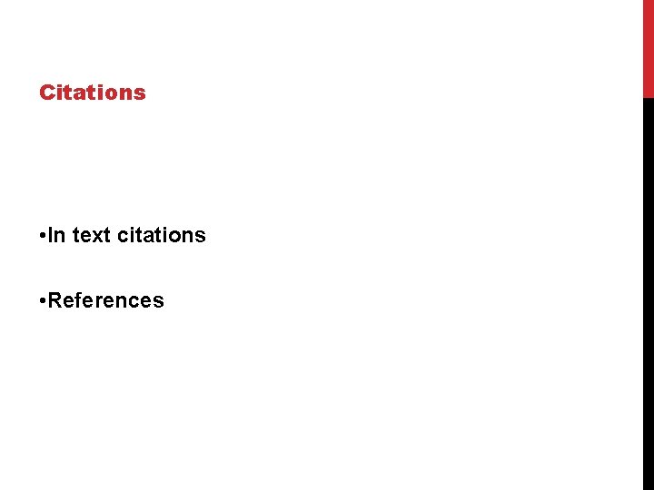 Citations • In text citations • References 