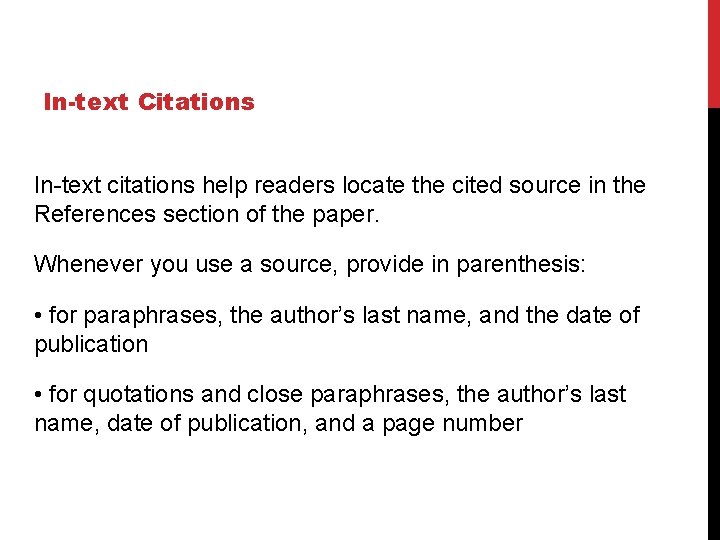 In-text Citations In-text citations help readers locate the cited source in the References section