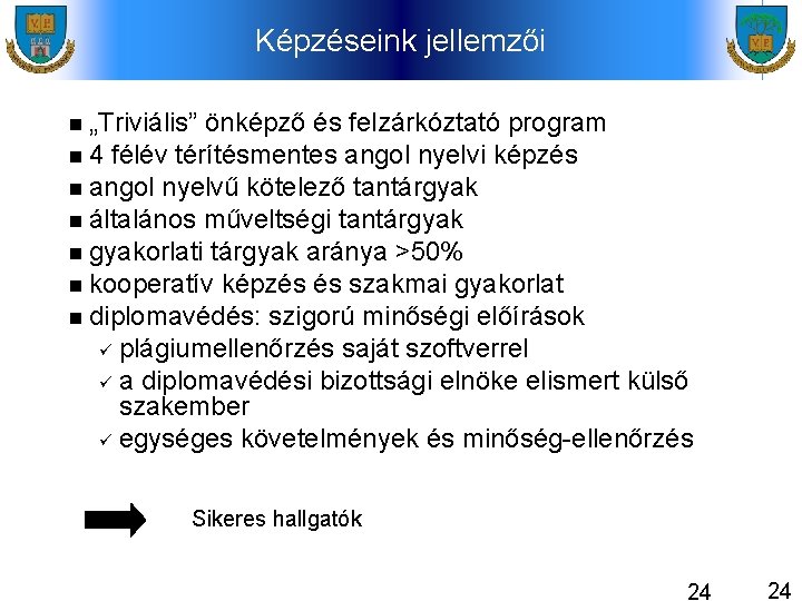 Képzéseink jellemzői „Triviális” önképző és felzárkóztató program 4 félév térítésmentes angol nyelvi képzés angol