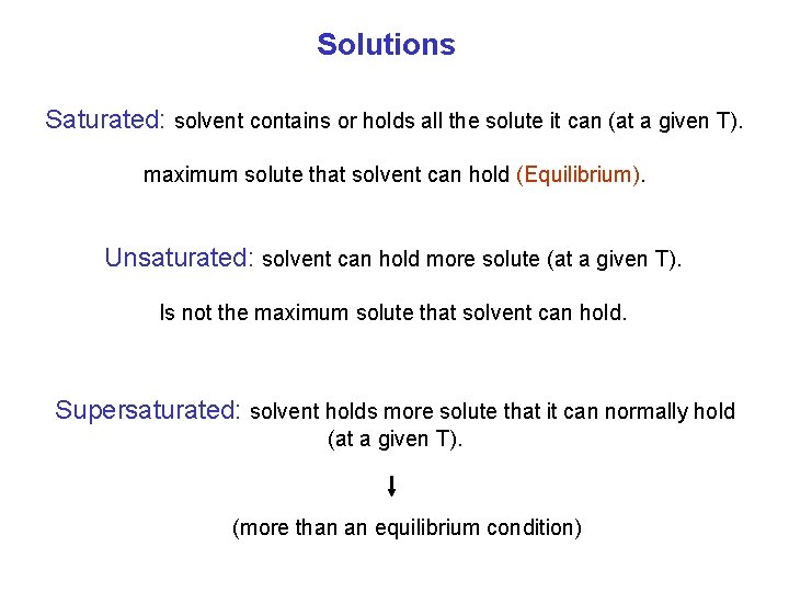 Solutions Saturated: solvent contains or holds all the solute it can (at a given