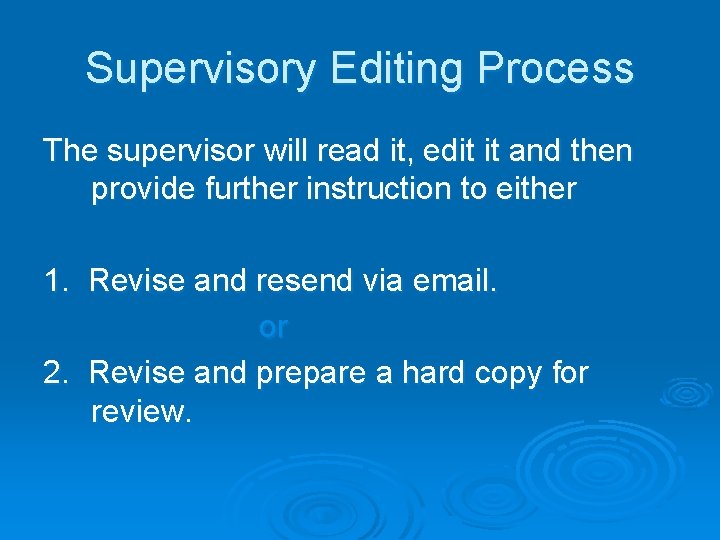 Supervisory Editing Process The supervisor will read it, edit it and then provide further