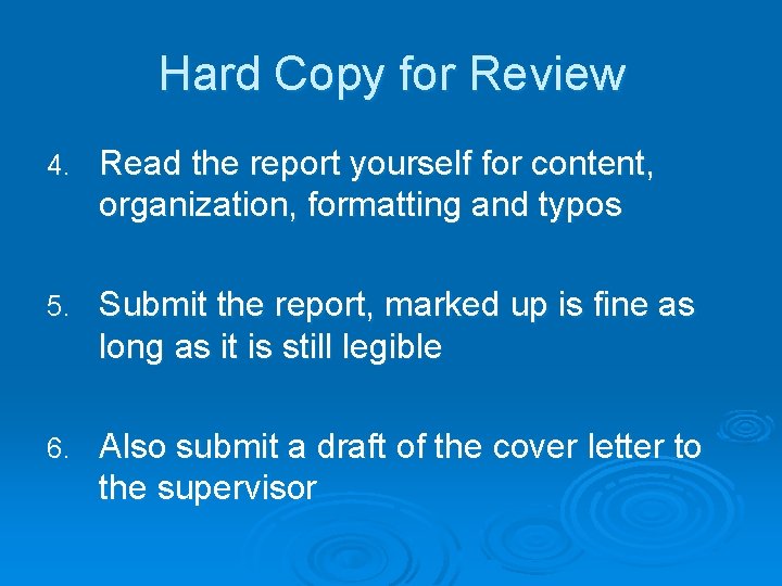 Hard Copy for Review 4. Read the report yourself for content, organization, formatting and