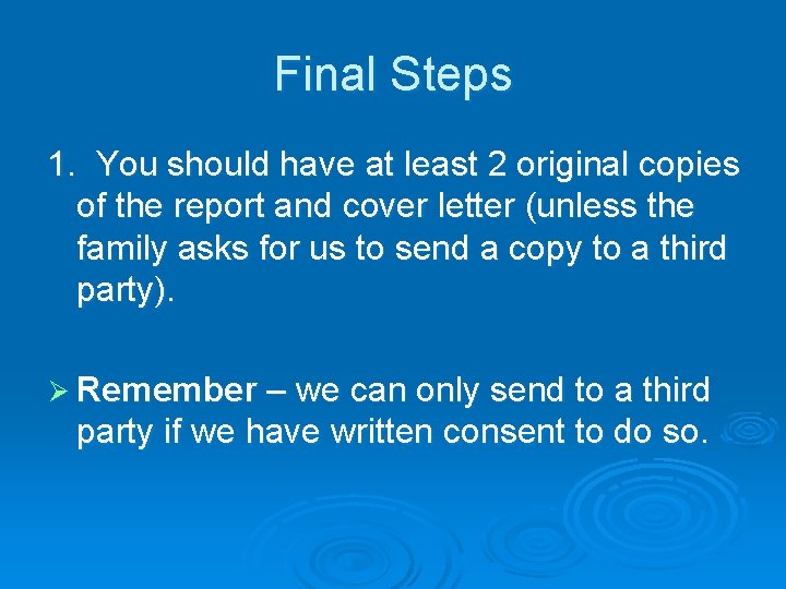 Final Steps 1. You should have at least 2 original copies of the report