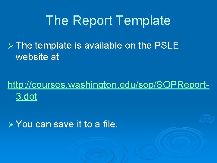 The Report Template Ø The template is available on the PSLE website at http: