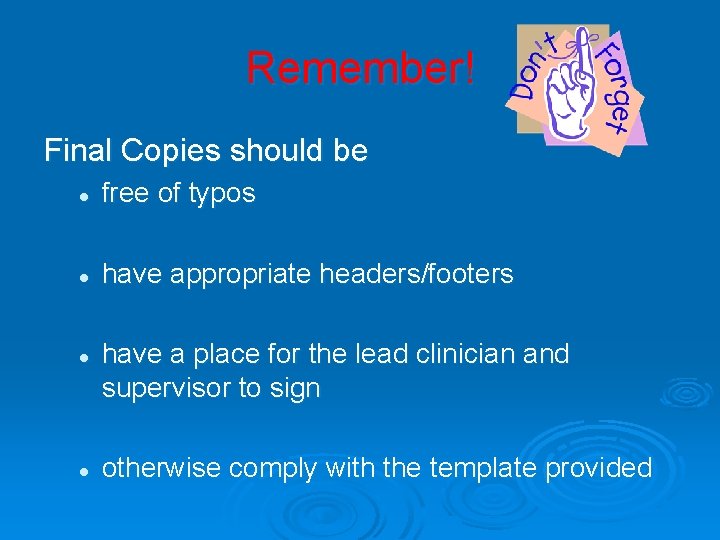 Remember! Final Copies should be l free of typos l have appropriate headers/footers l