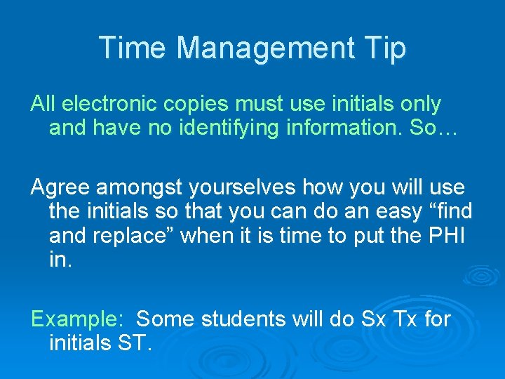 Time Management Tip All electronic copies must use initials only and have no identifying