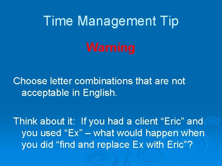 Time Management Tip Warning Choose letter combinations that are not acceptable in English. Think