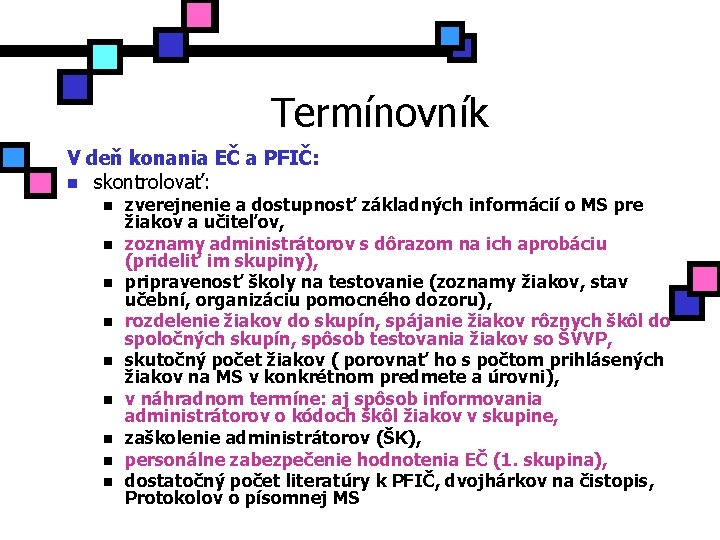 Termínovník V deň konania EČ a PFIČ: n skontrolovať: n n n n n