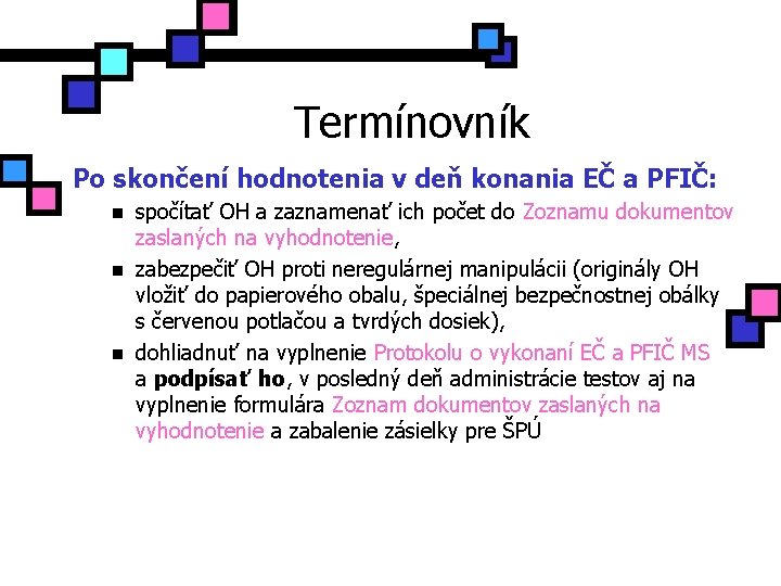 Termínovník Po skončení hodnotenia v deň konania EČ a PFIČ: n n n spočítať