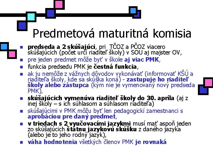 Predmetová maturitná komisia n n n n predseda a 2 skúšajúci, pri TČOZ a