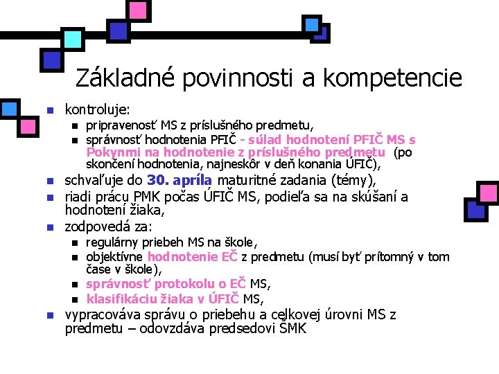 Základné povinnosti a kompetencie n kontroluje: n n n schvaľuje do 30. apríla maturitné