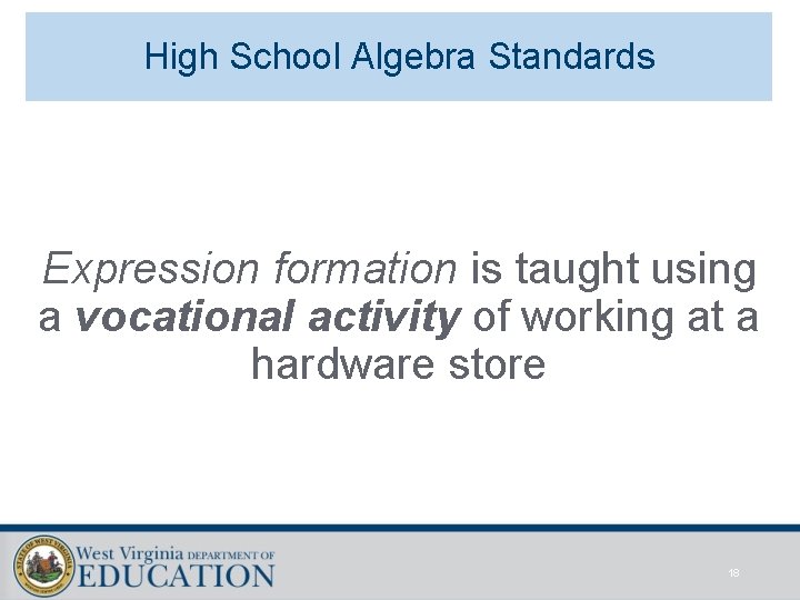 High School Algebra Standards Expression formation is taught using a vocational activity of working