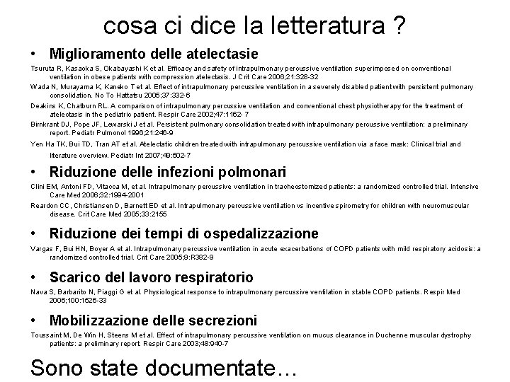 cosa ci dice la letteratura ? • Miglioramento delle atelectasie Tsuruta R, Kasaoka S,