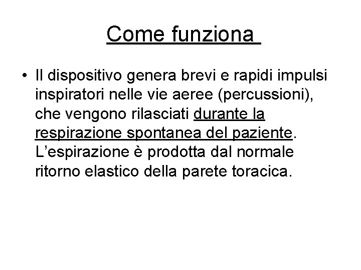 Come funziona • Il dispositivo genera brevi e rapidi impulsi inspiratori nelle vie aeree