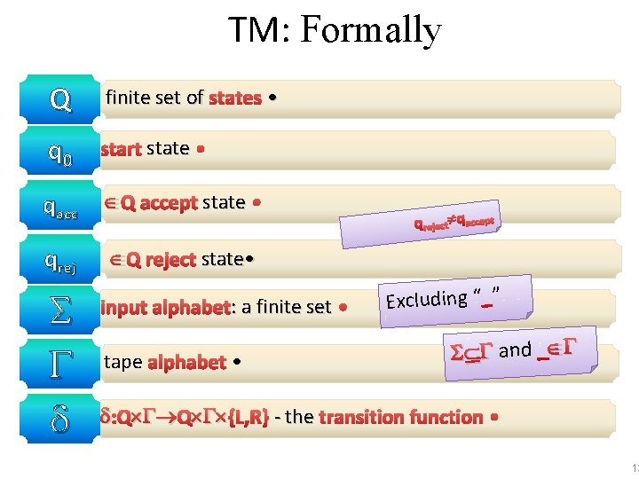 TM: Formally Q finite set of states • q 0 start state • qacc