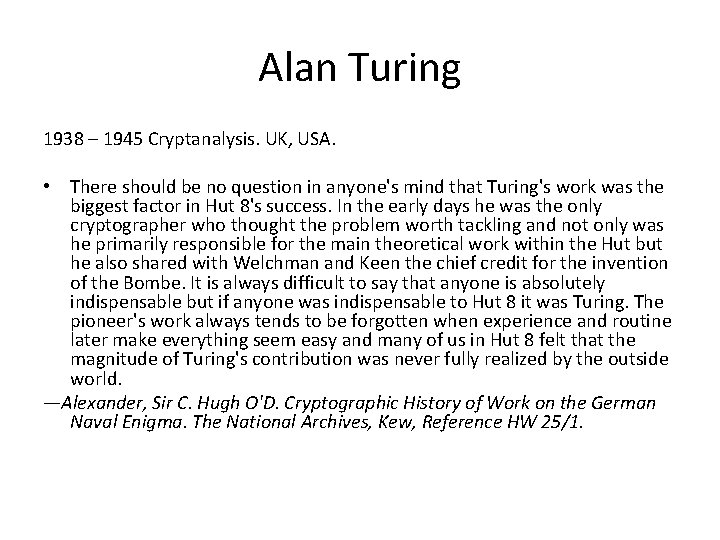 Alan Turing 1938 – 1945 Cryptanalysis. UK, USA. • There should be no question