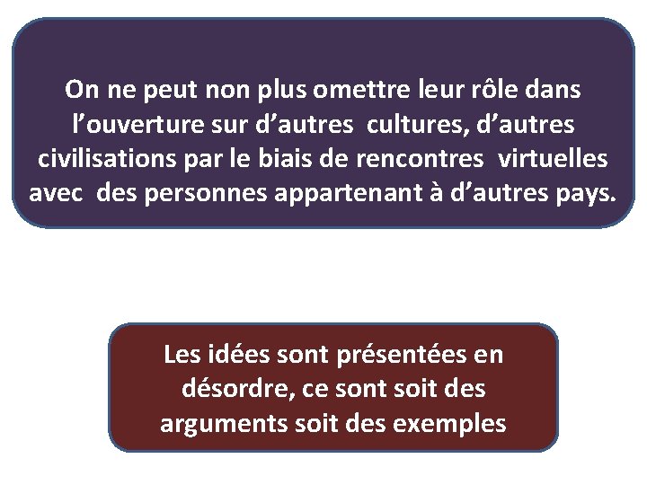 On ne peut non plus omettre leur rôle dans l’ouverture sur d’autres cultures, d’autres