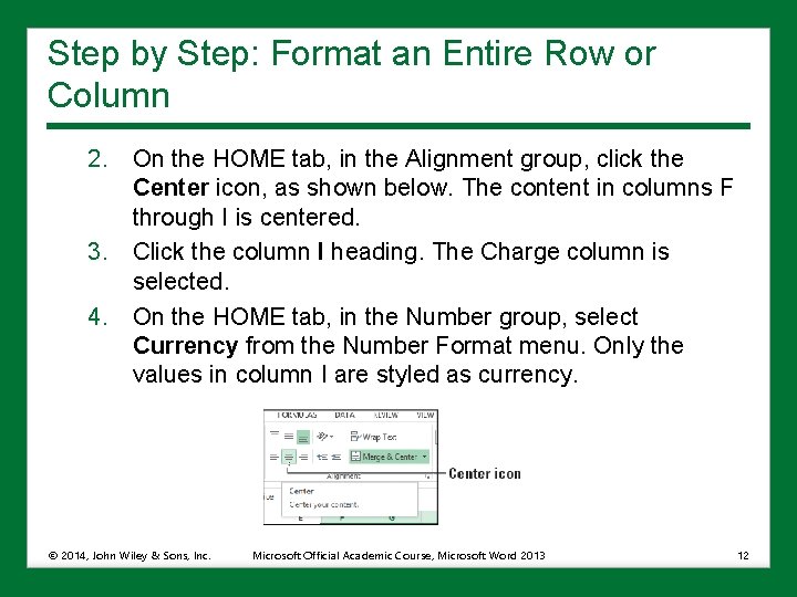 Step by Step: Format an Entire Row or Column 2. On the HOME tab,