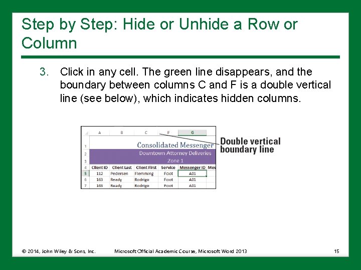 Step by Step: Hide or Unhide a Row or Column 3. Click in any