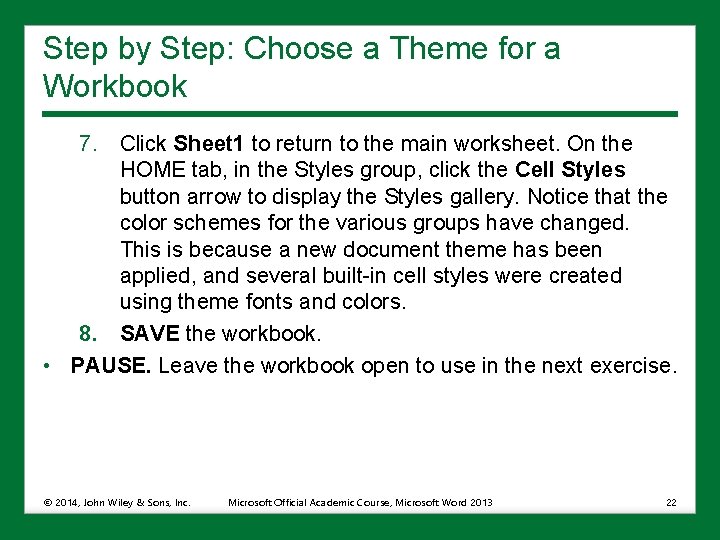 Step by Step: Choose a Theme for a Workbook 7. Click Sheet 1 to