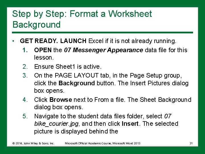 Step by Step: Format a Worksheet Background • GET READY. LAUNCH Excel if it