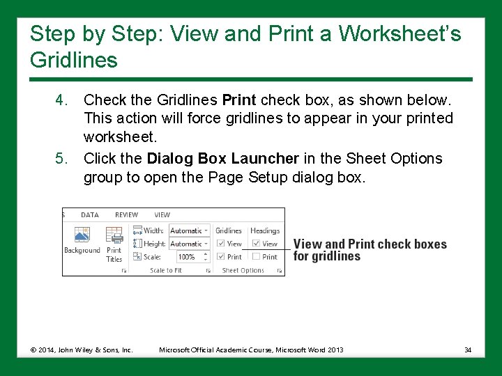 Step by Step: View and Print a Worksheet’s Gridlines 4. Check the Gridlines Print