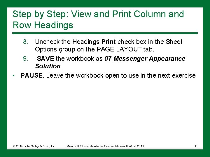 Step by Step: View and Print Column and Row Headings 8. Uncheck the Headings