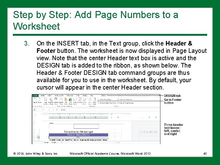 Step by Step: Add Page Numbers to a Worksheet 3. On the INSERT tab,