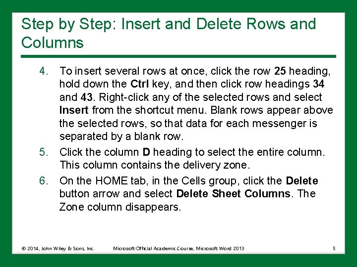 Step by Step: Insert and Delete Rows and Columns 4. To insert several rows