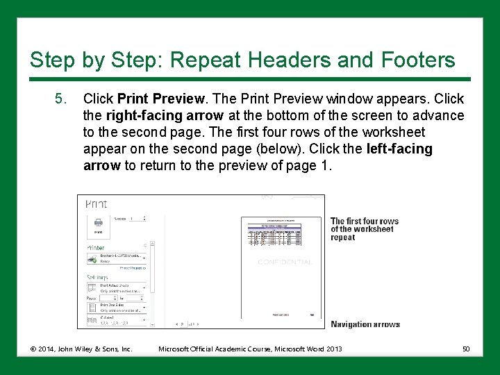 Step by Step: Repeat Headers and Footers 5. Click Print Preview. The Print Preview