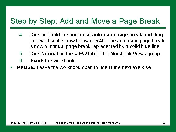 Step by Step: Add and Move a Page Break 4. Click and hold the