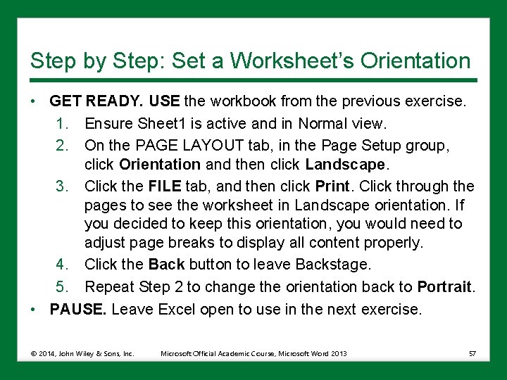 Step by Step: Set a Worksheet’s Orientation • GET READY. USE the workbook from
