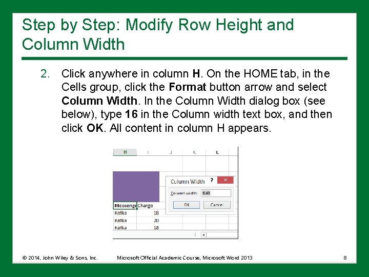 Step by Step: Modify Row Height and Column Width 2. Click anywhere in column