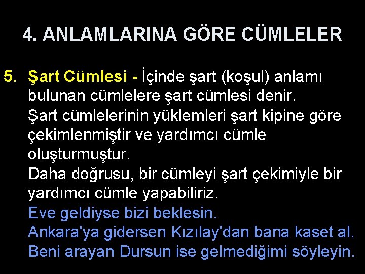 4. ANLAMLARINA GÖRE CÜMLELER 5. Şart Cümlesi - İçinde şart (koşul) anlamı bulunan cümlelere