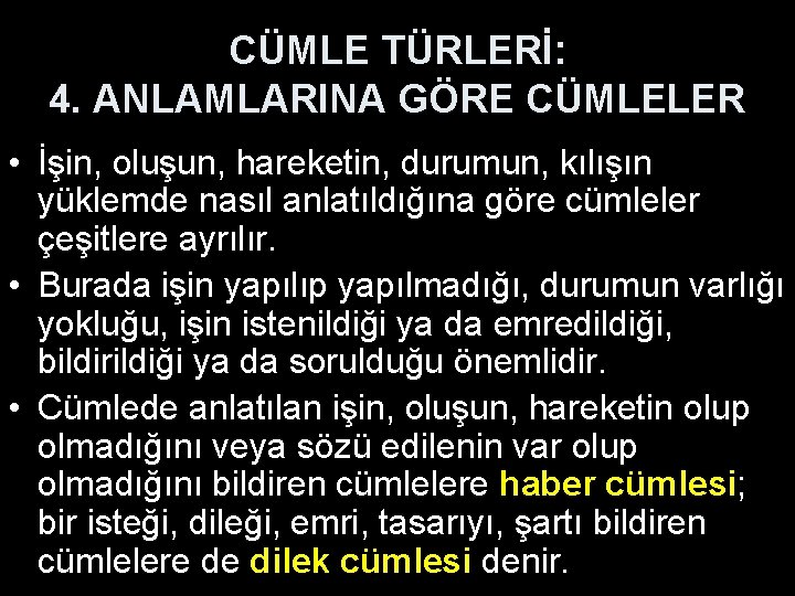 CÜMLE TÜRLERİ: 4. ANLAMLARINA GÖRE CÜMLELER • İşin, oluşun, hareketin, durumun, kılışın yüklemde nasıl