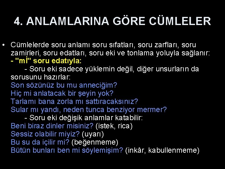 4. ANLAMLARINA GÖRE CÜMLELER • Cümlelerde soru anlamı soru sıfatları, soru zarfları, soru zamirleri,