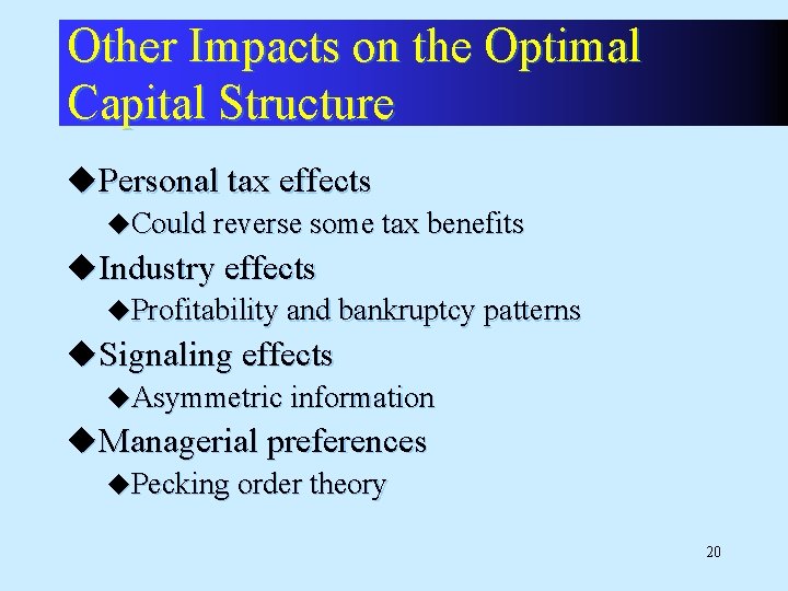 Other Impacts on the Optimal Capital Structure u. Personal tax effects u. Could reverse