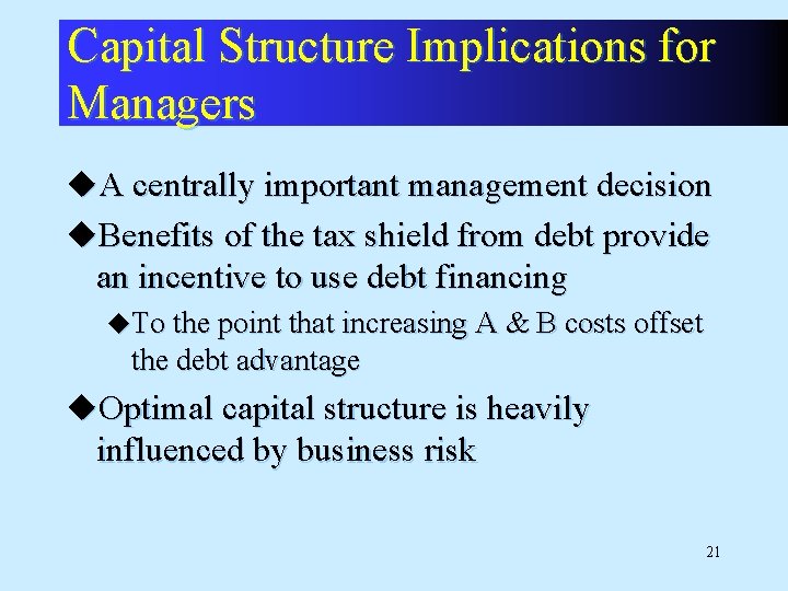 Capital Structure Implications for Managers u. A centrally important management decision u. Benefits of