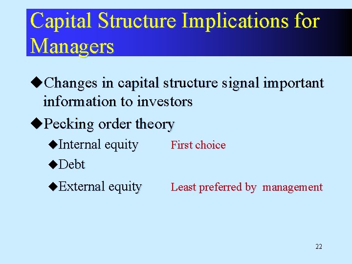 Capital Structure Implications for Managers u. Changes in capital structure signal important information to