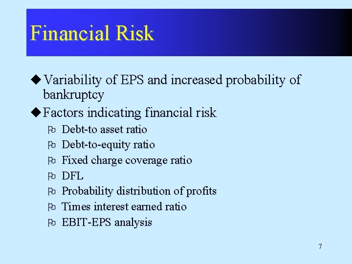 Financial Risk u Variability of EPS and increased probability of bankruptcy u Factors indicating
