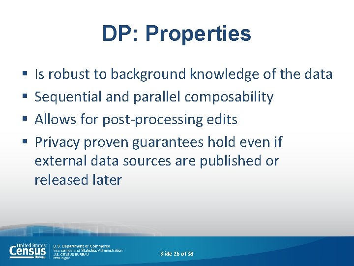 DP: Properties § § Is robust to background knowledge of the data Sequential and