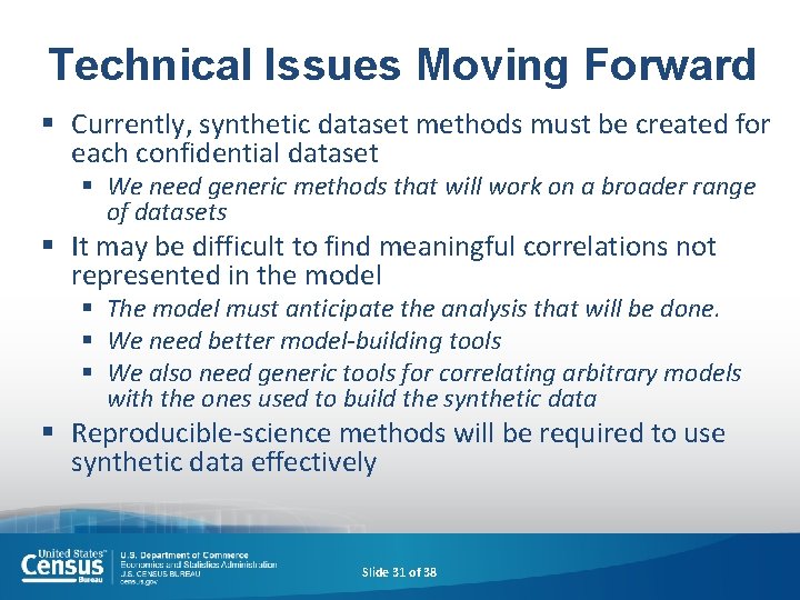 Technical Issues Moving Forward § Currently, synthetic dataset methods must be created for each